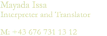 Mayada Issa Interpreter and Translator M: +43 676 731 13 12